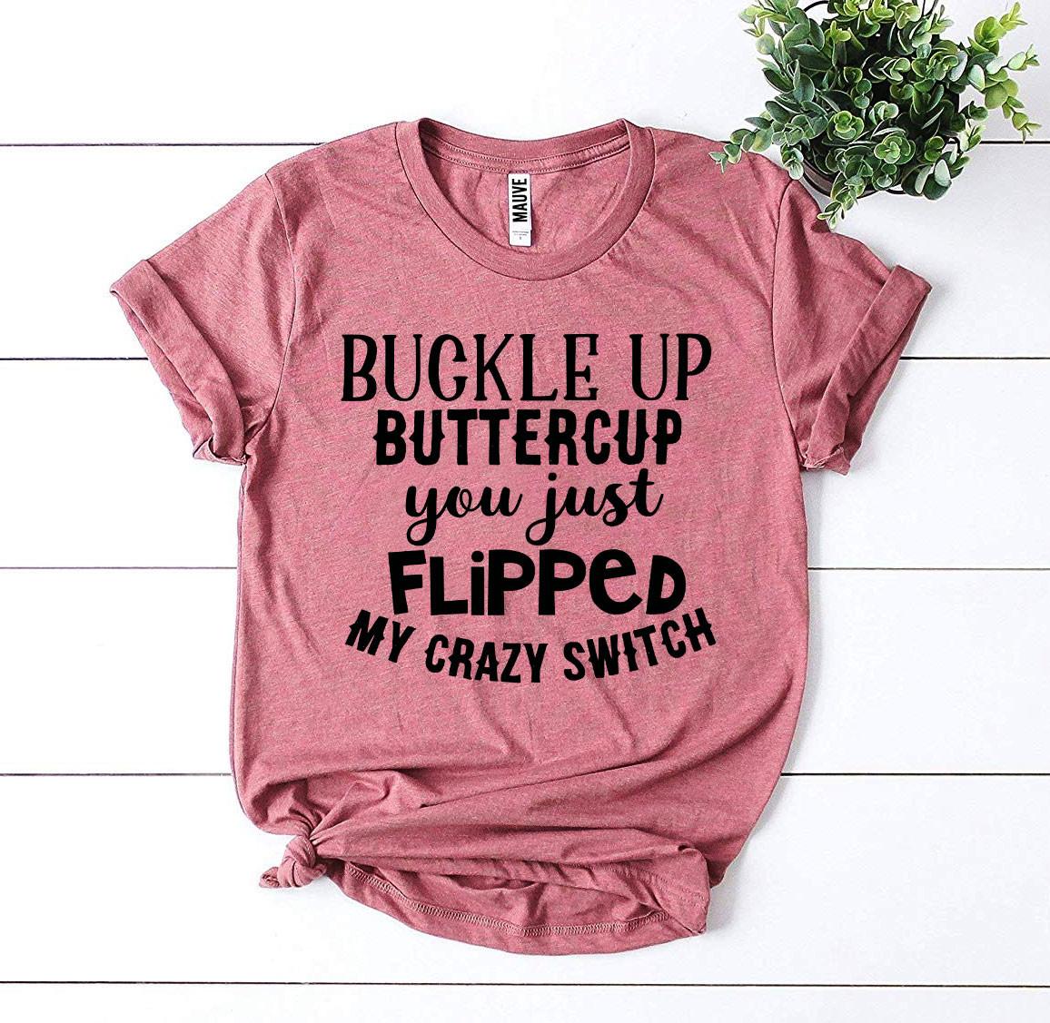 Buckle Up Buttercup T-shirt