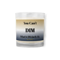 "You Can't Dim What Is Divinely Lit" Glass Jar Soy Wax Candle