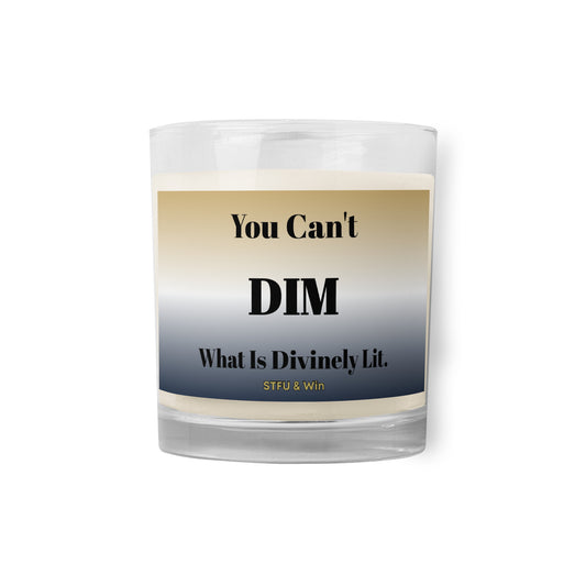 "You Can't Dim What Is Divinely Lit" Glass Jar Soy Wax Candle | STFU & Win™ Collection