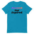 Seasoned Not Expired Unisex T-shirt