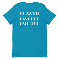 Flawed. Favored. Faithful. Unisex t-shirt