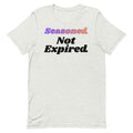 Seasoned Not Expired Unisex T-shirt